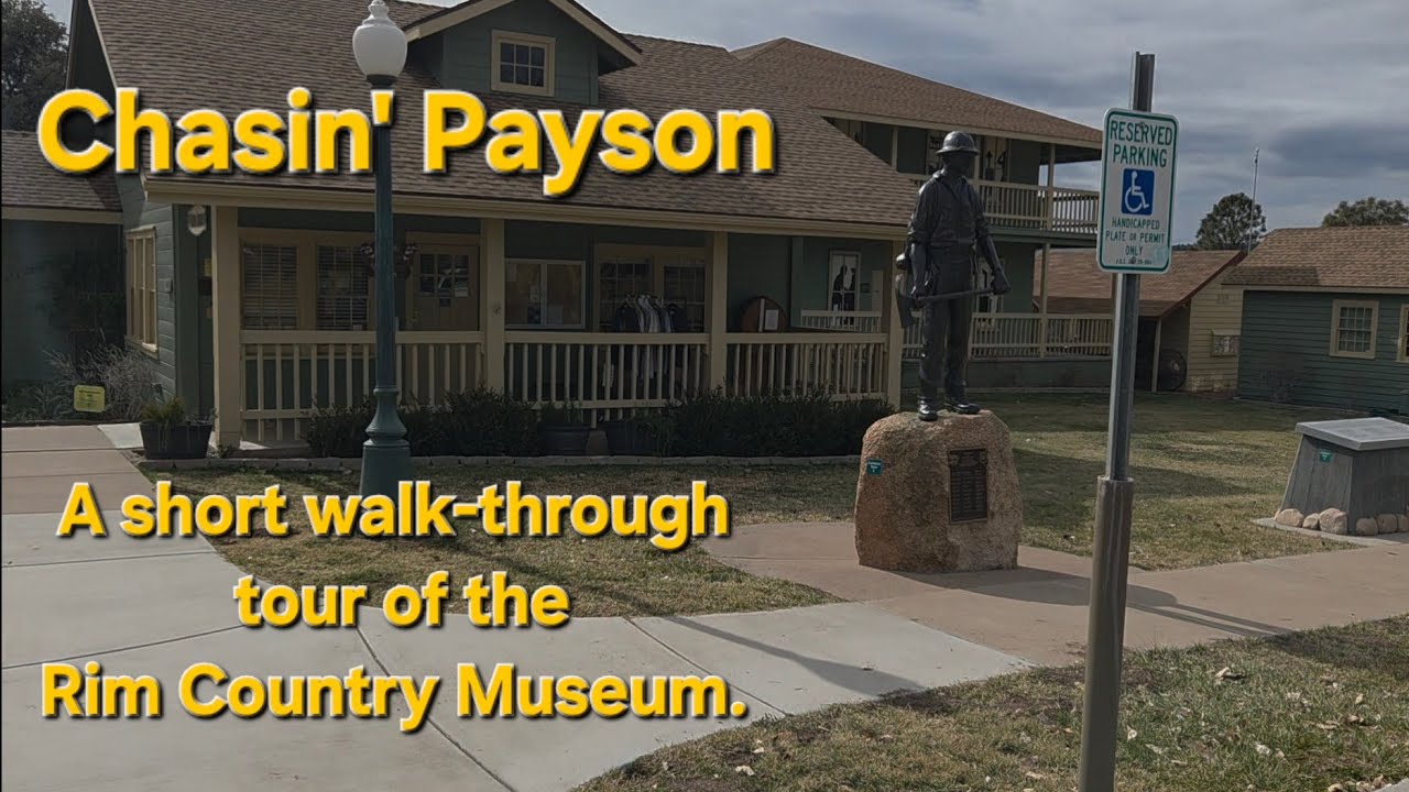 Chasin' Payson - A short walk-through tour of the Rim Country Museum.