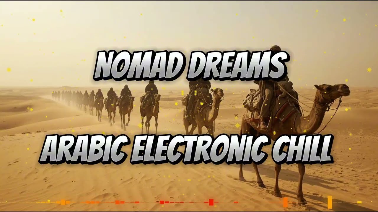 🌙 Nomad Dreams &ndash; Arabic Electronic Chill 🎻
