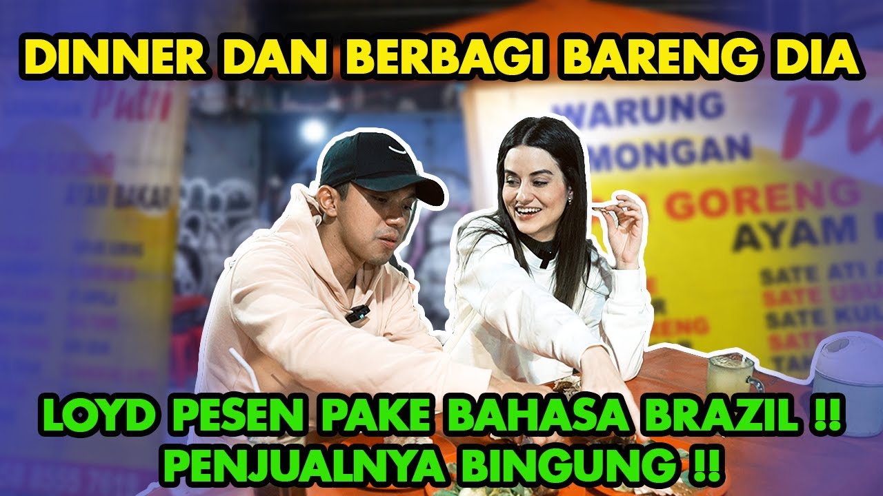 ADY LOYD DINNER DAN BERBAGI , PESEN PAKE BAHASA BRAZIL PENJUALNYA BINGUNG SAMPE NGOMEL !!!