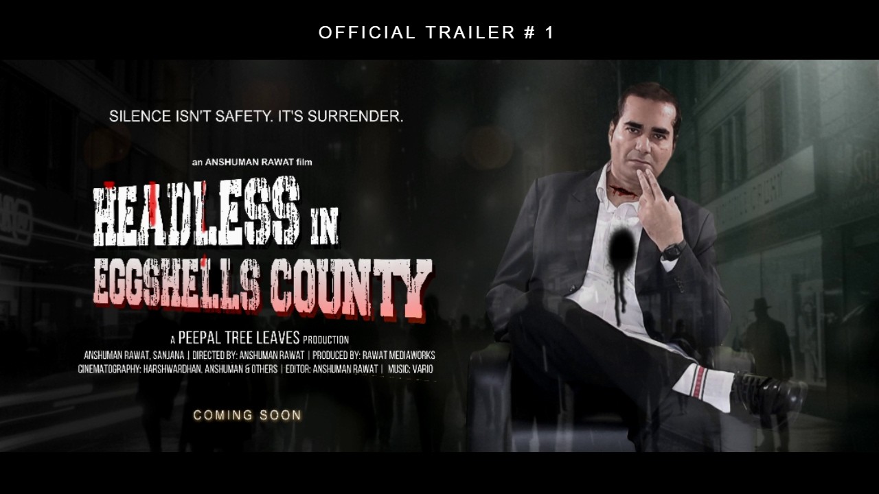 Official Trailer - 1 | Headless In Eggshells County | An 'Urban Social Thriller' by Anshuman Rawat