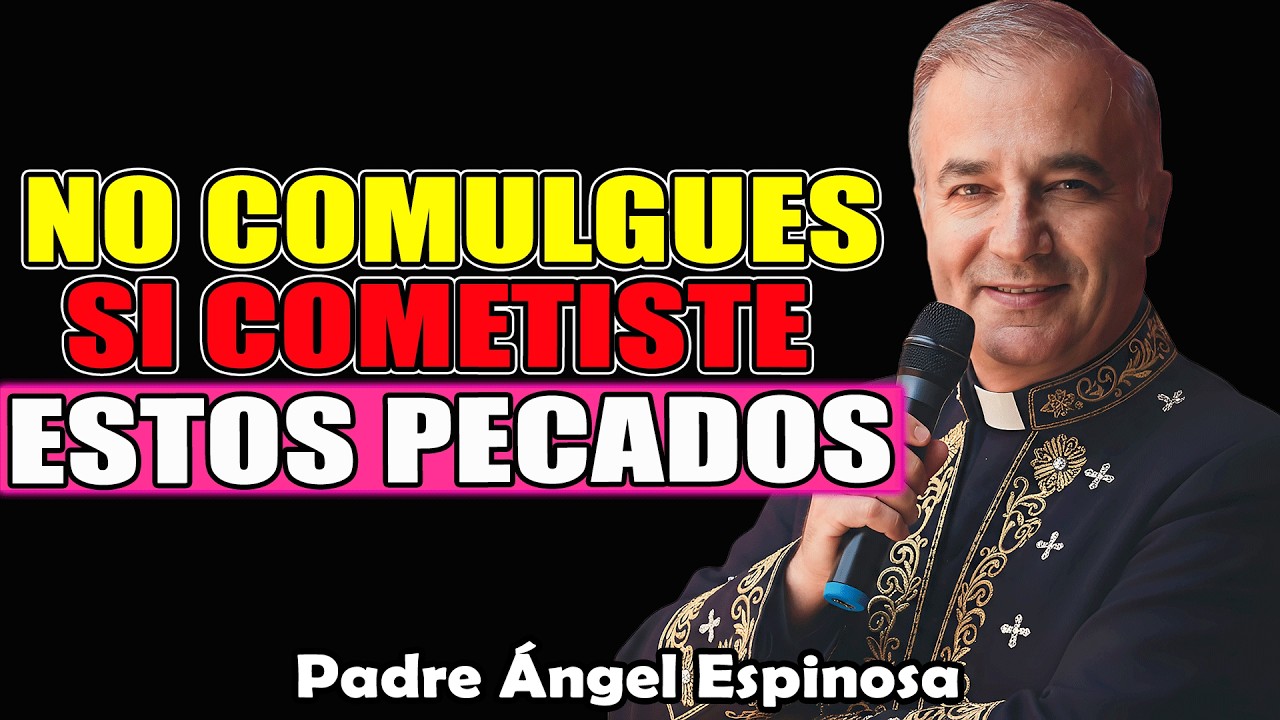 ¡Cuidado! Estos Pecados Pueden Impedirte Comulgar | Padre Ángel Espinosa de los Monteros 2026