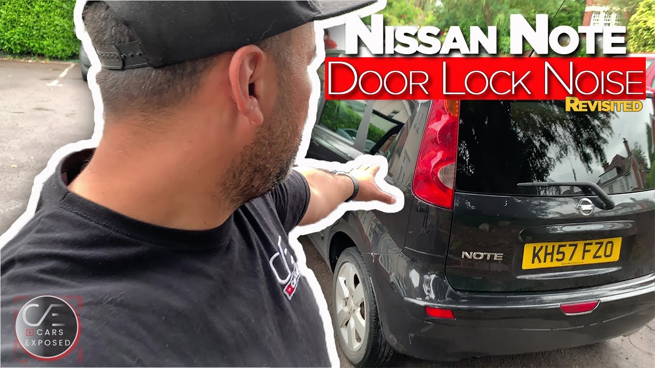 Nissan Note Door Lock Noise | Revisiting my 1st Youtube video fix and my Thoughts