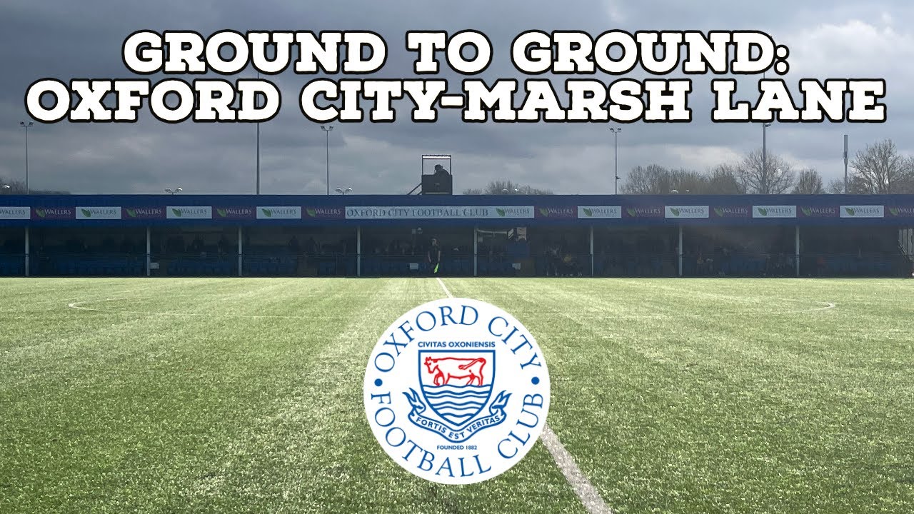 Ground To Ground: Oxford City-Marsh Lane | AFC Finners | Groundhopping