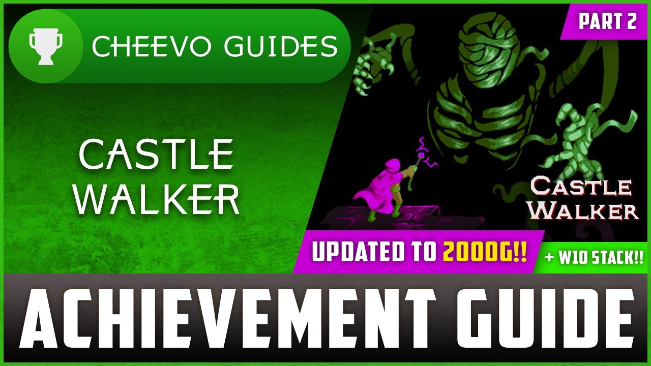 Castle Walker (Xbox/W10) - UPDATED TO 2000g! | Achievement Guide (PART 2) **1000g IN 3 MINUTES**