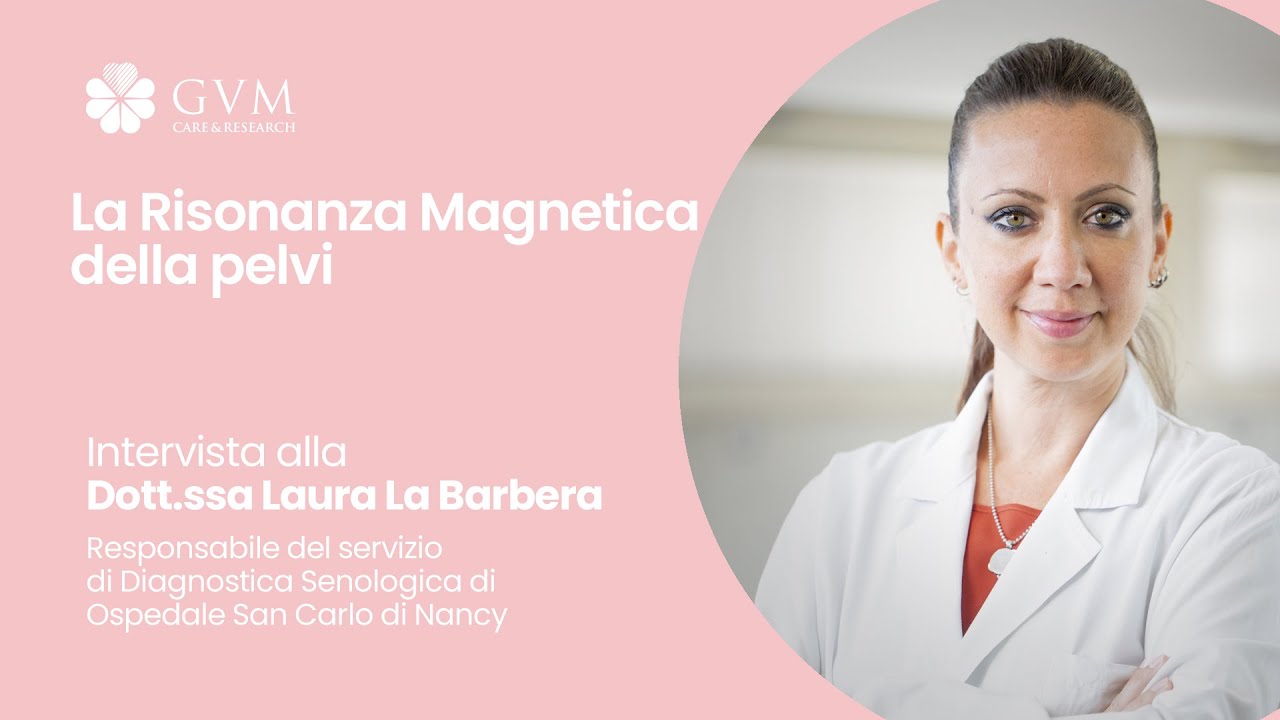 La Risonanza Magnetica della pelvi | Intervista alla Dott.ssa Laura La Barbera
