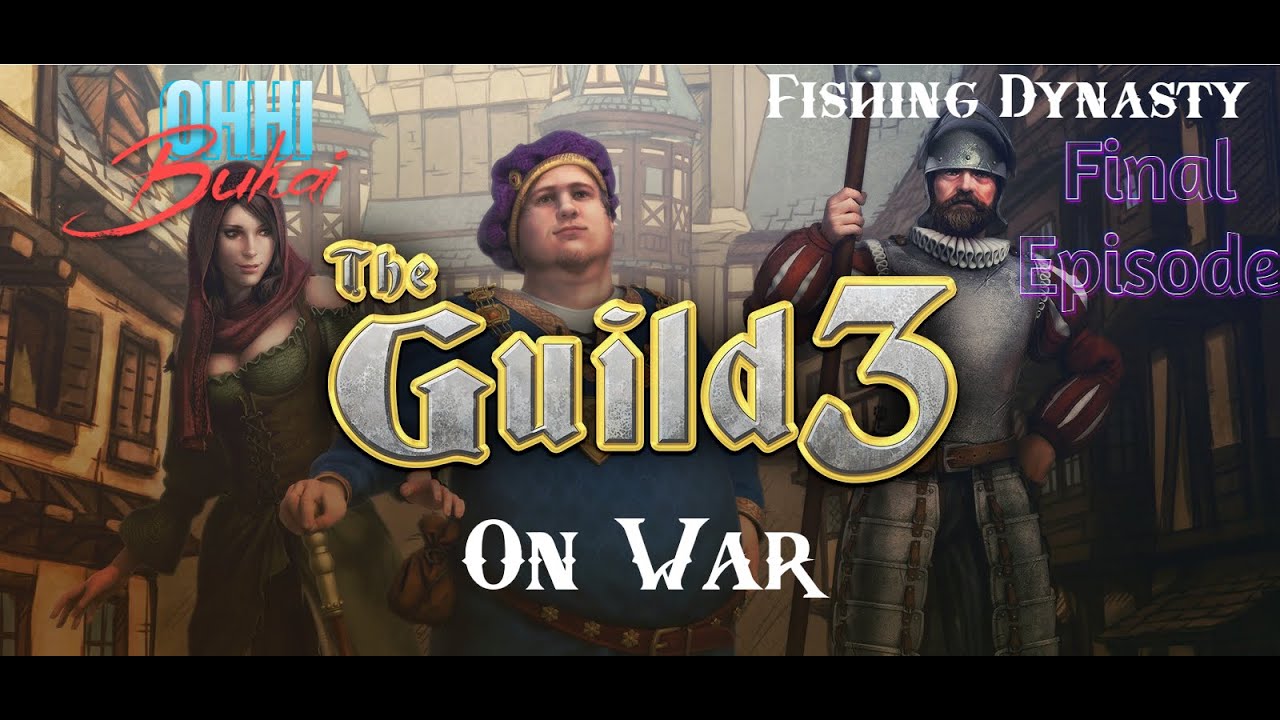 The Guild 3: Ep.10 On War |  Fishing Dynasty  | Final episode