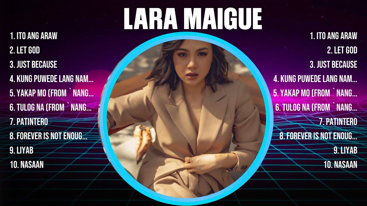 Lara Maigue Top 10 ~ OPM 2024 🎵 Top OPM Songs 2024