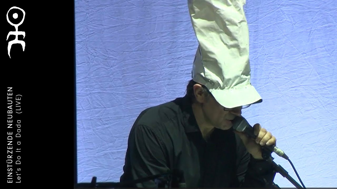 Einstürzende Neubauten - Let's Do It a Dada (LIVE)