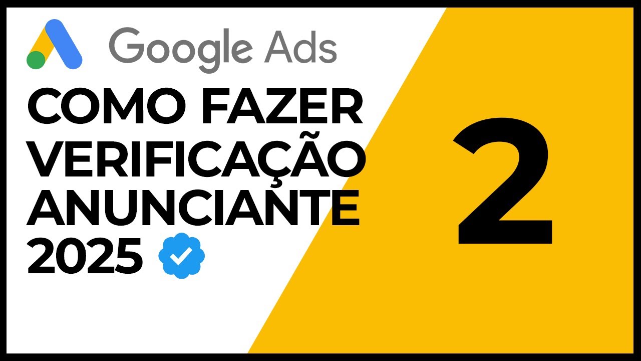Como Fazer a Verifica&ccedil;&atilde;o do Anunciante do Google Ads 2025