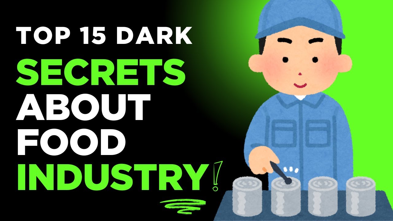Top 15 Dark Secret About Food industry!