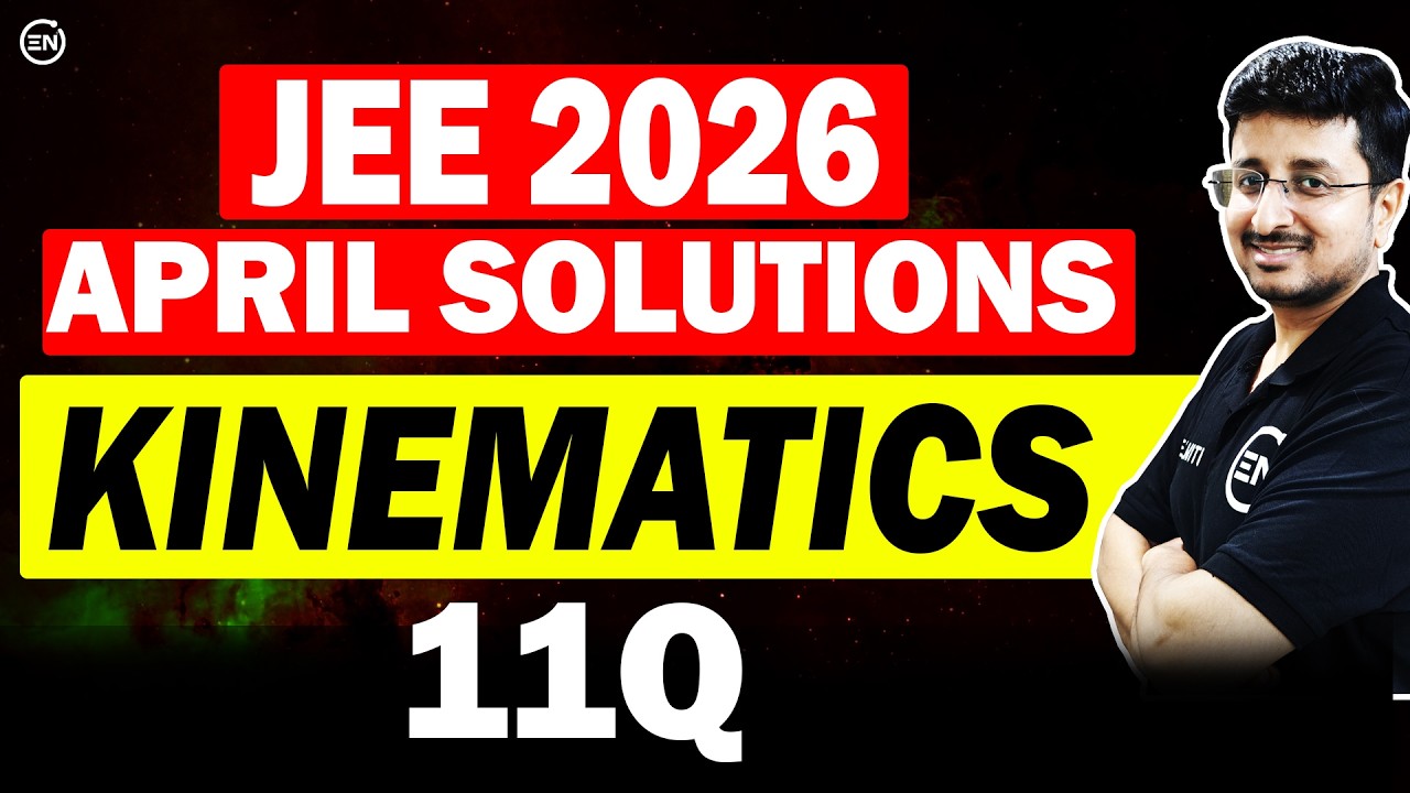 JEE Main 2026 April Attempt Solutions - Kinematics | Eduniti | Mohit Sir