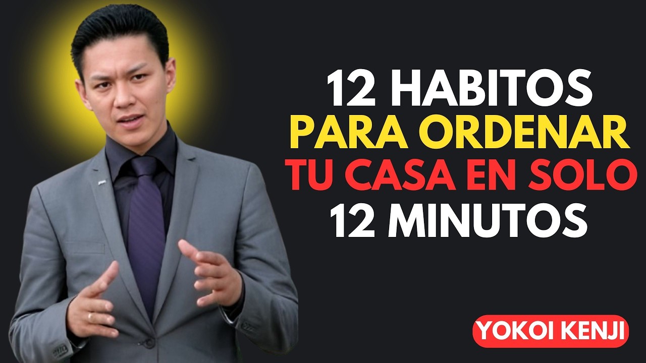 “12 HÁBITOS Japoneses para Ordenar tu Casa EN SOLO 12 MINUTOS || Yokoi Kenji”