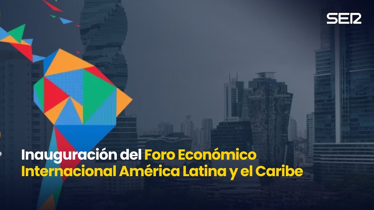 🔴 DIRECTO | Foro Económico Internacional América Latina y el Caribe 2026