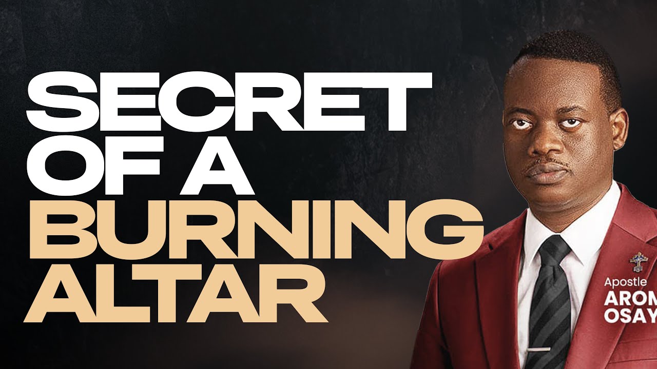 [FULL SERMON] SECRET OPF A BURNING ALTAR ll APOSTLE AROME OSAYI