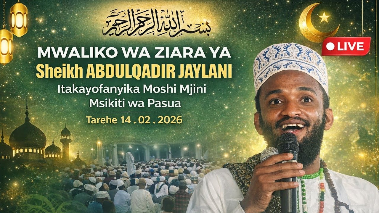 🔴LIVE: MWALIKO WA ZIARA YA SHEIKH ABDULQADIR JAYLAN -MSIKITI WA PASUA TAREHE 14/02/2026
