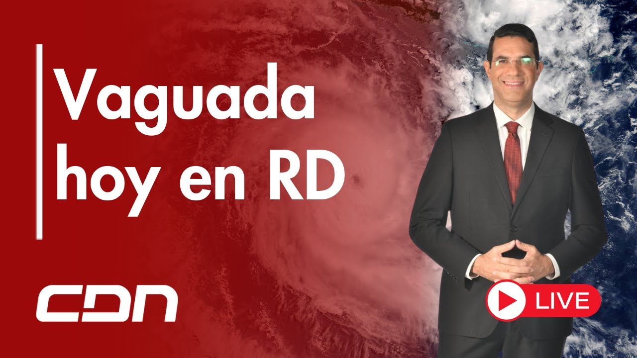 CDN En Vivo - En directo incidencia de vaguada hoy en República Dominicana