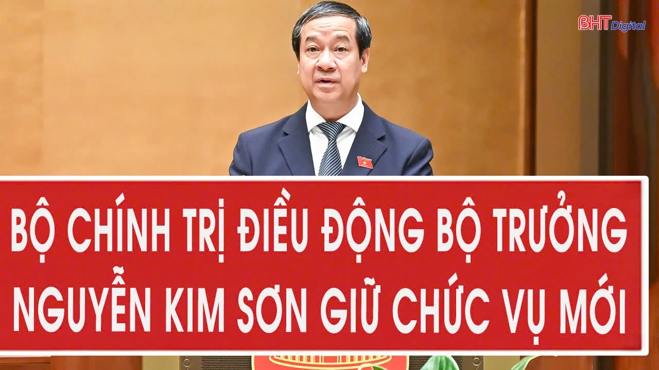 Bộ Chính trị điều động Bộ trưởng Nguyễn Kim Sơn giữ chức vụ mới