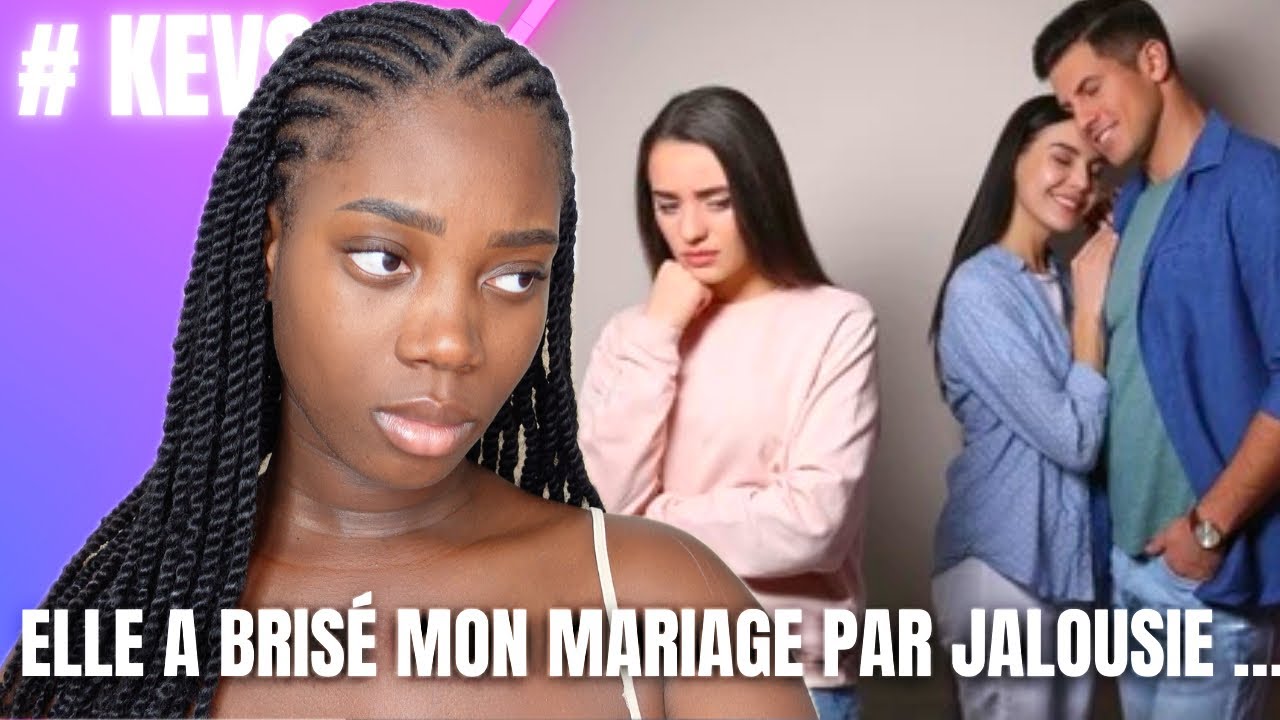 STORYTIME : ELLE A BRISÉ MON MARIAGE PAR JALOUSIE … #kevs 