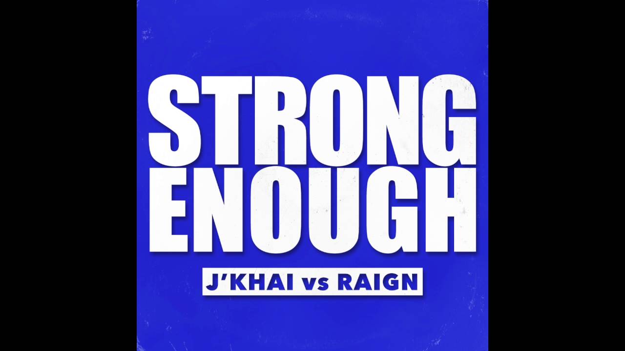 J'KHAI vs RAIGN - STRONG ENOUGH