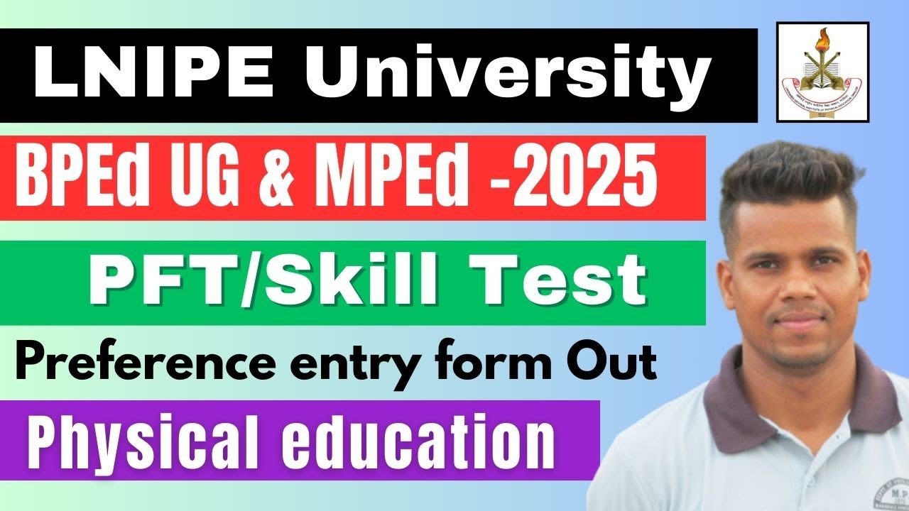 LNIPE University BPEd UG & MPEd//PFT & skill Test//form release//Prospectus 2025.
