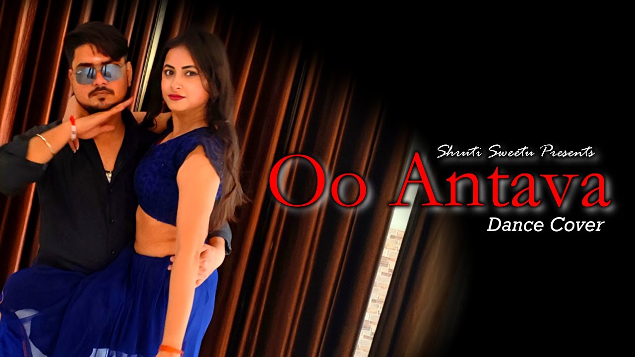Oo Antava..Oo Oo Antava - Pushpa | Dance Cover | Shruti Sweetu | Anand Pandey | 2022