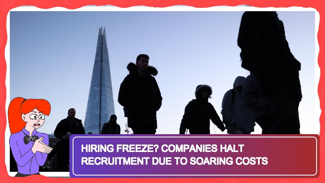 Hiring Freeze? Companies Halt Recruitment Due to Soaring Costs