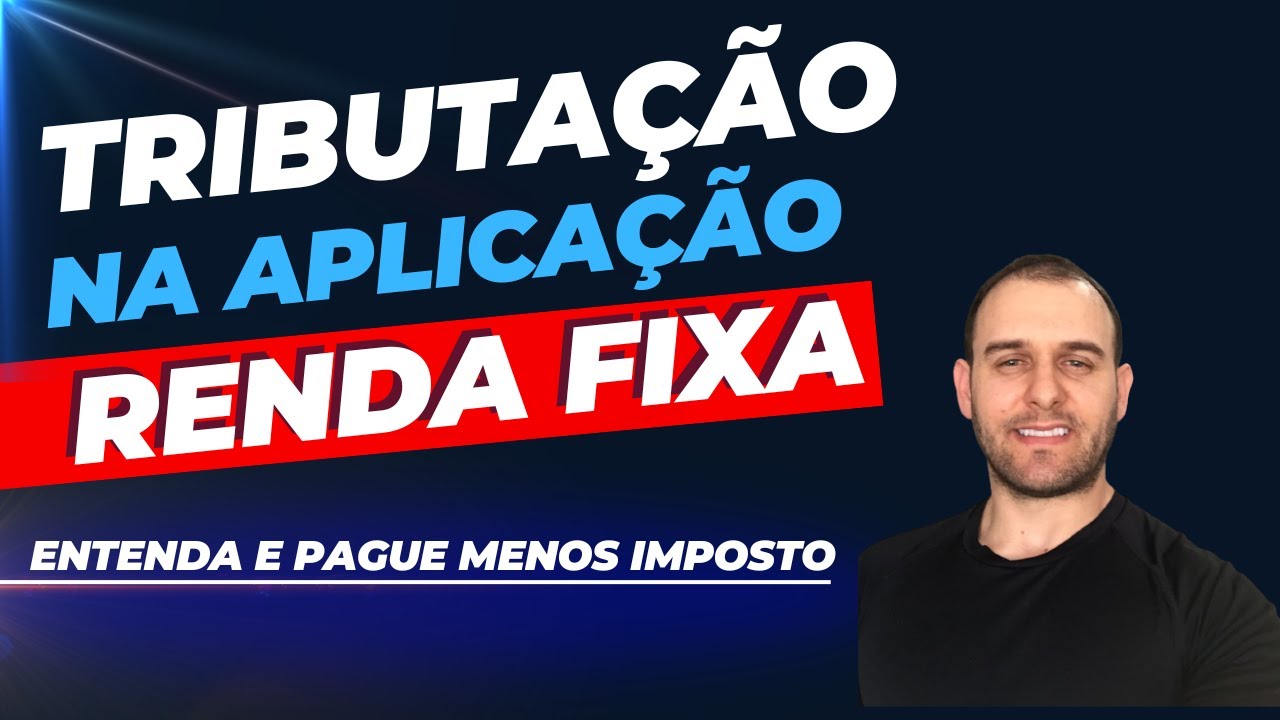 O que fazer para PAGAR MENOS IMPOSTO na APLICAÇÃO DE RENDA FIXA!