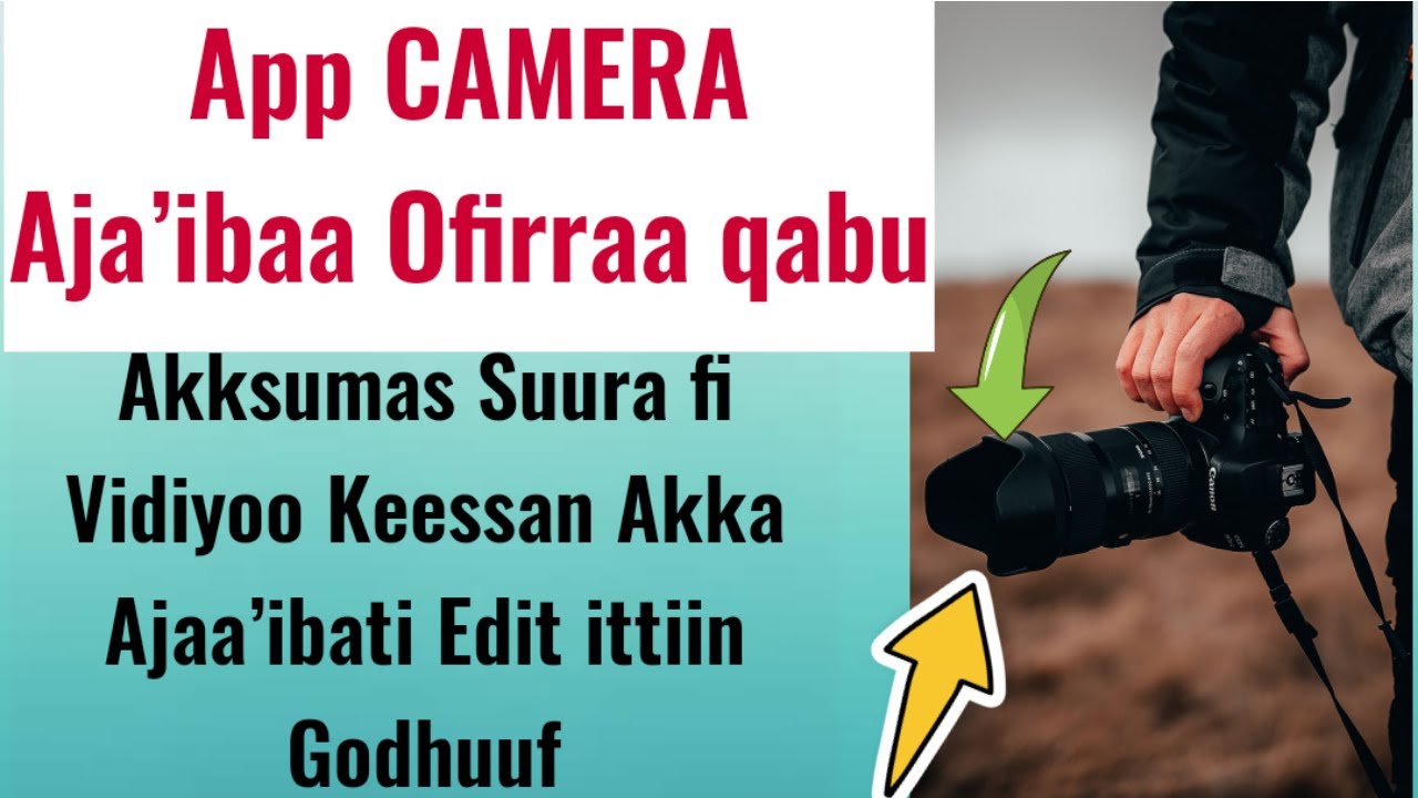 App CAMERA Aja’ibaa Ofirraa qabu Akksumas Suura fi Video Keessan Akka Ajaa’ibaati Editi ittin Gootan