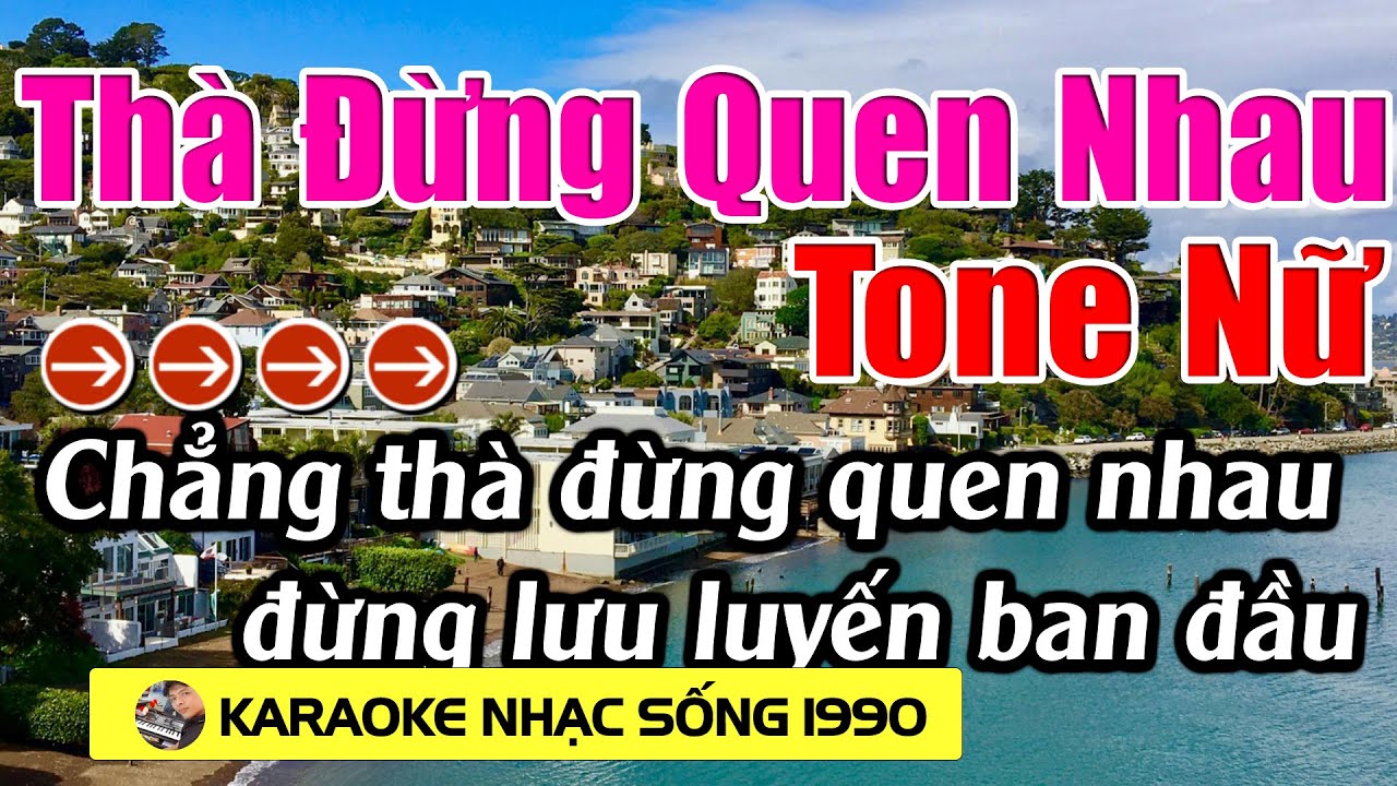 Thà Đừng Quen Nhau - Karaoke Tone Nữ - Karaoke Nhạc Sống 1990 - Beat Mới