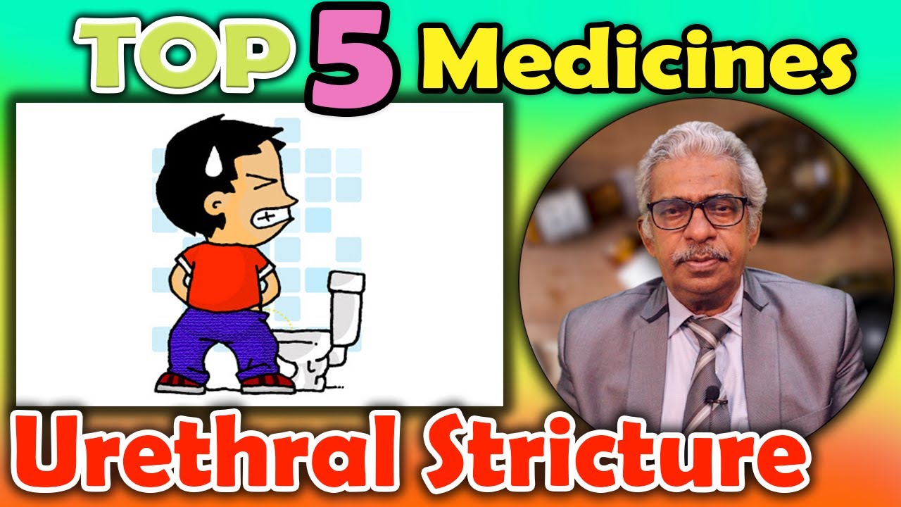 Top 6 - Homeopathy Medicines for Urethral Stricture - Dr P. S. Tiwari