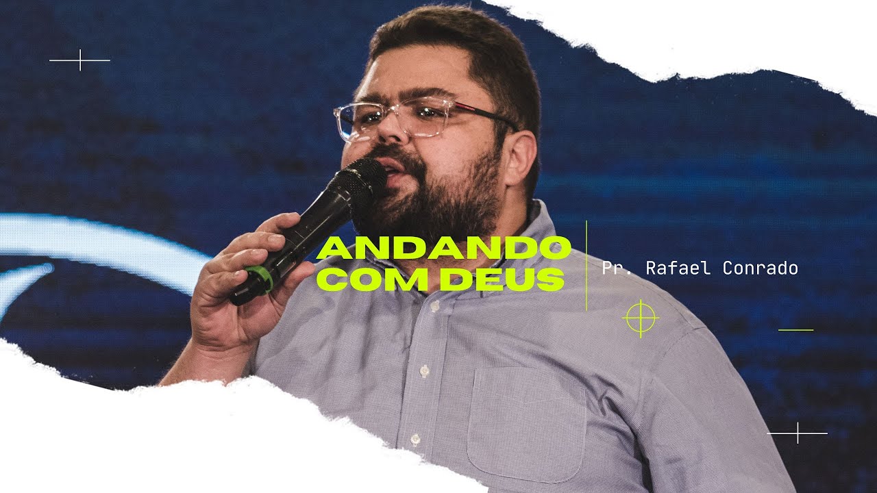 ANDANDO COM DEUS - Pastor Rafael Conrado