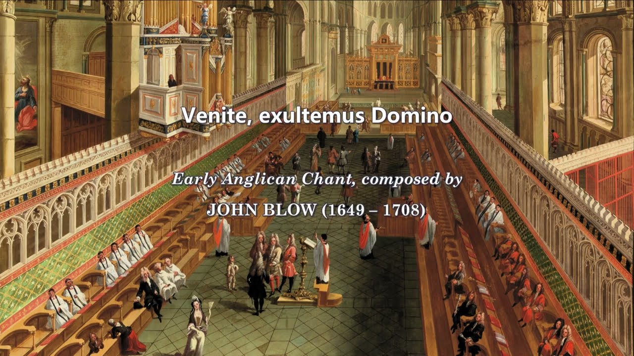 John Blow: Early Anglican Chant 'Venite' psalm 95 (Choir of Westminster Abbey)