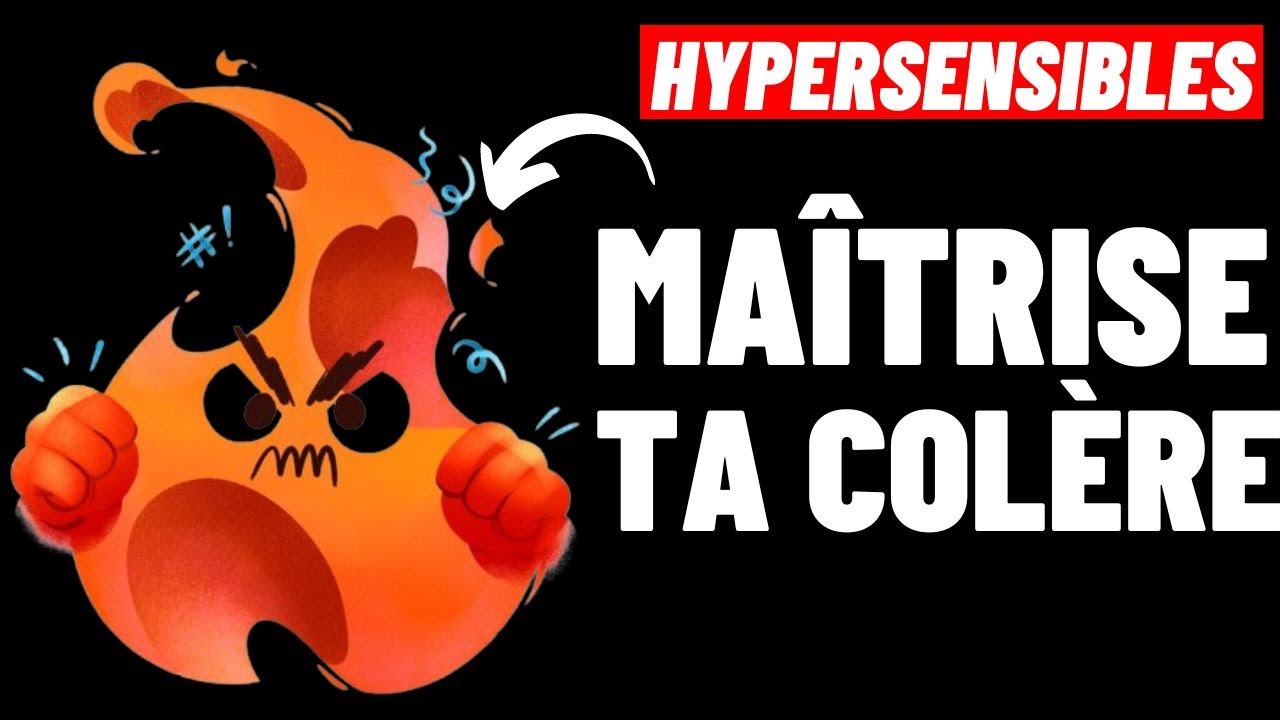 HYPERSENSIBLES: COMMENT CALMER SA COL&Egrave;RE INT&Eacute;RIEURE ? (3 CONSEILS)