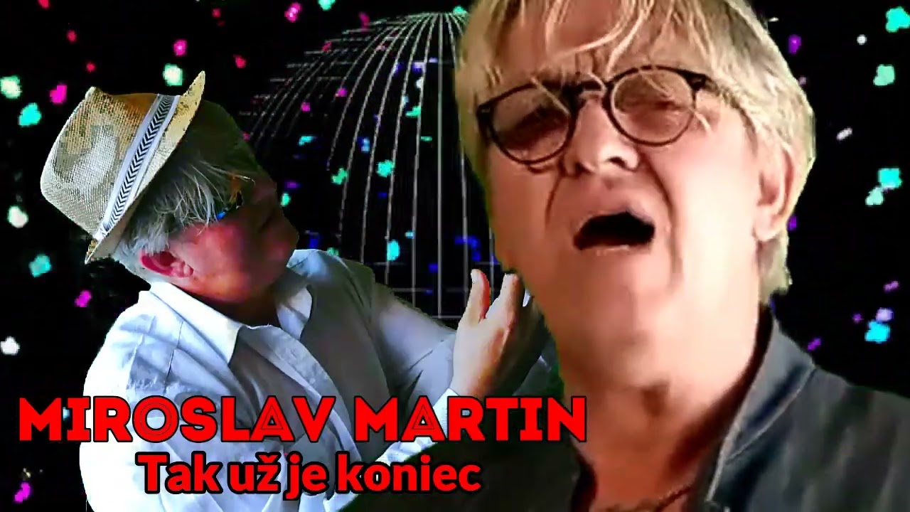 Miroslav Martin Tak už je koniec ( Video - Audio )