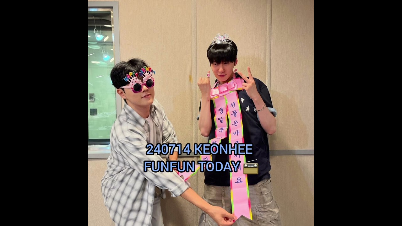 240714 KEONHEE FUNFUN TODAY 📻