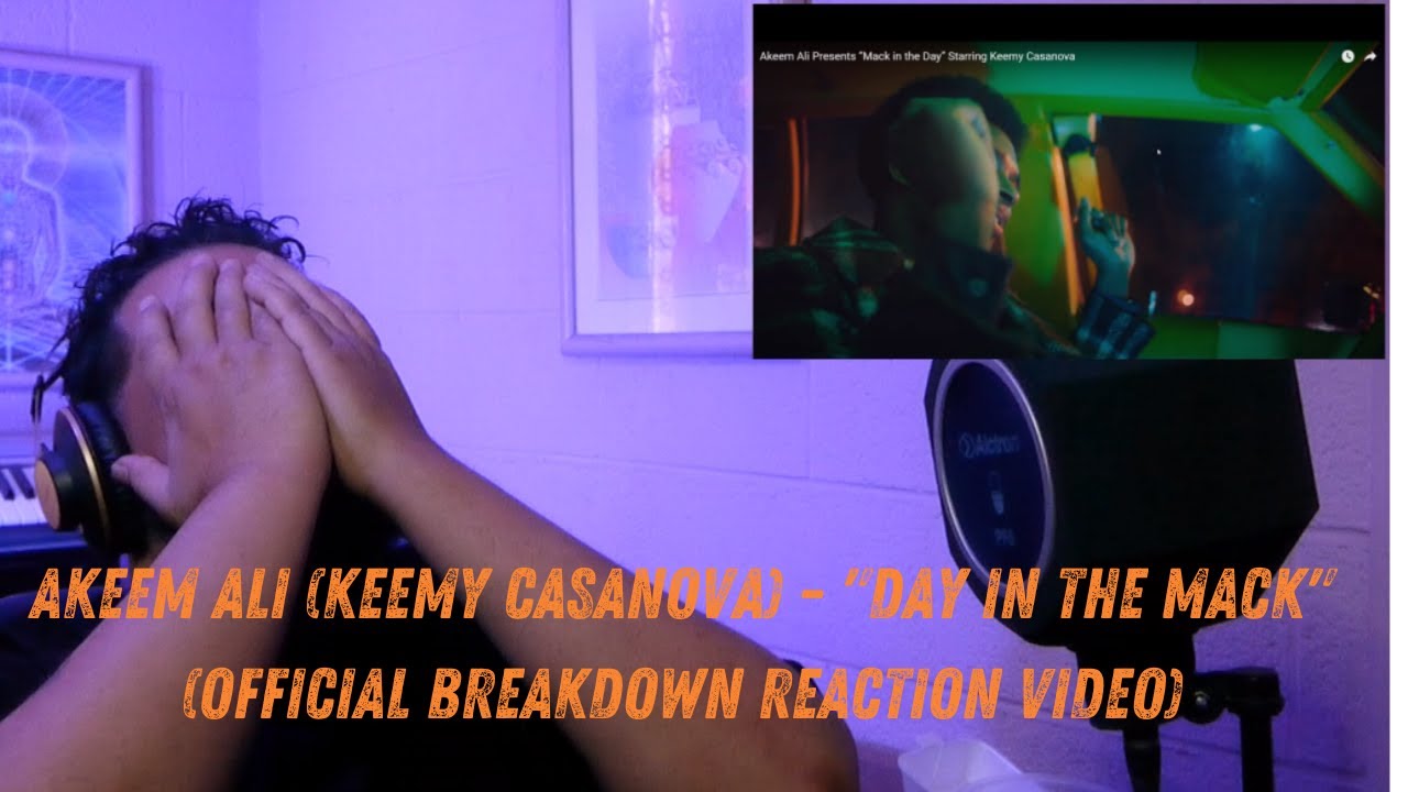 Akeem Ali Presents “Mack in the Day” Starring Keemy Casanova (Official Breakdown Reaction Video)