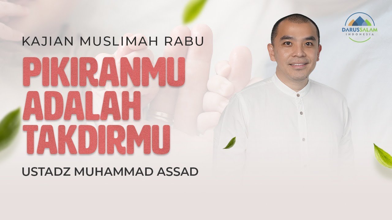 PIKIRANMU ADALAH TAKDIRMU l USTADZ MUHAMMAD ASSAD