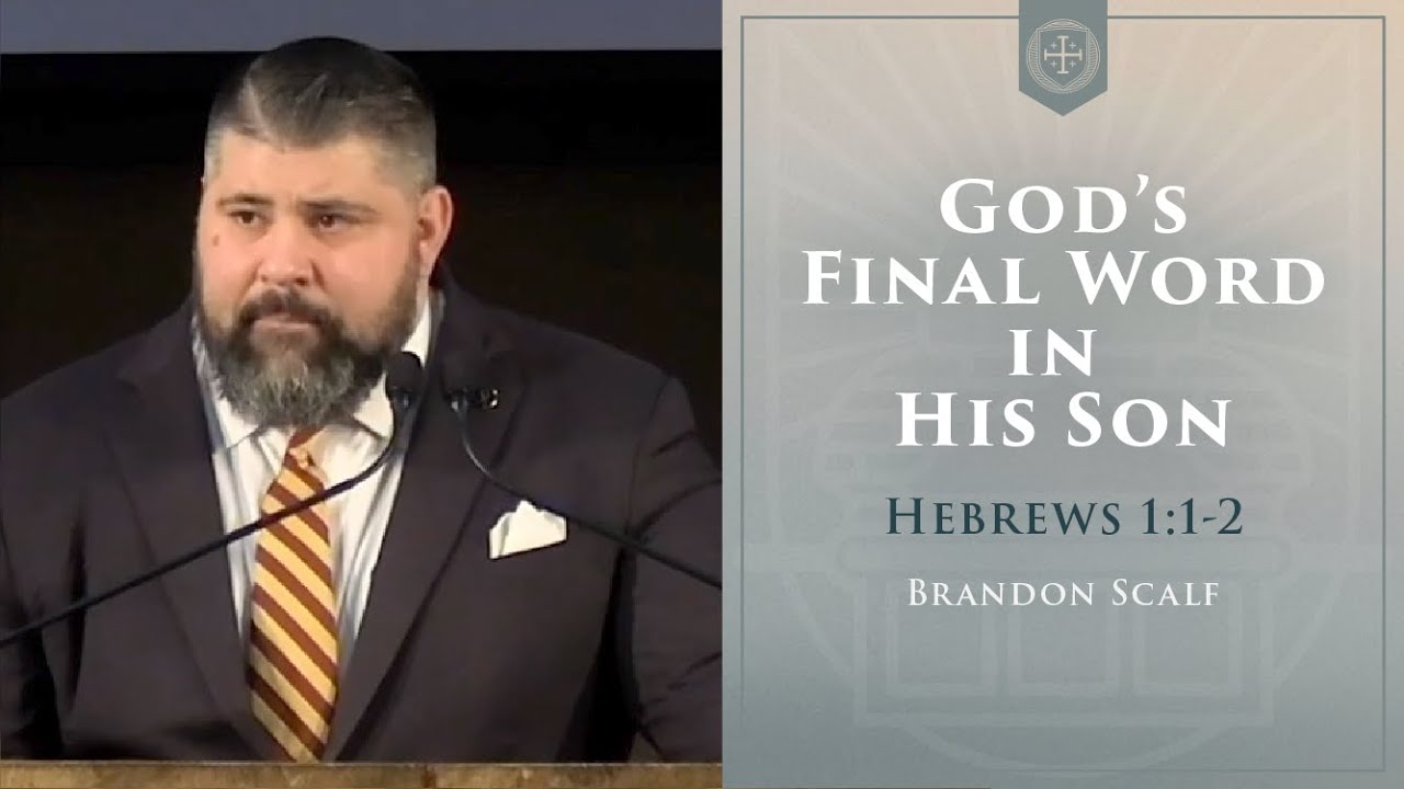 God’s Final Word in His Son - Brandon Scalf