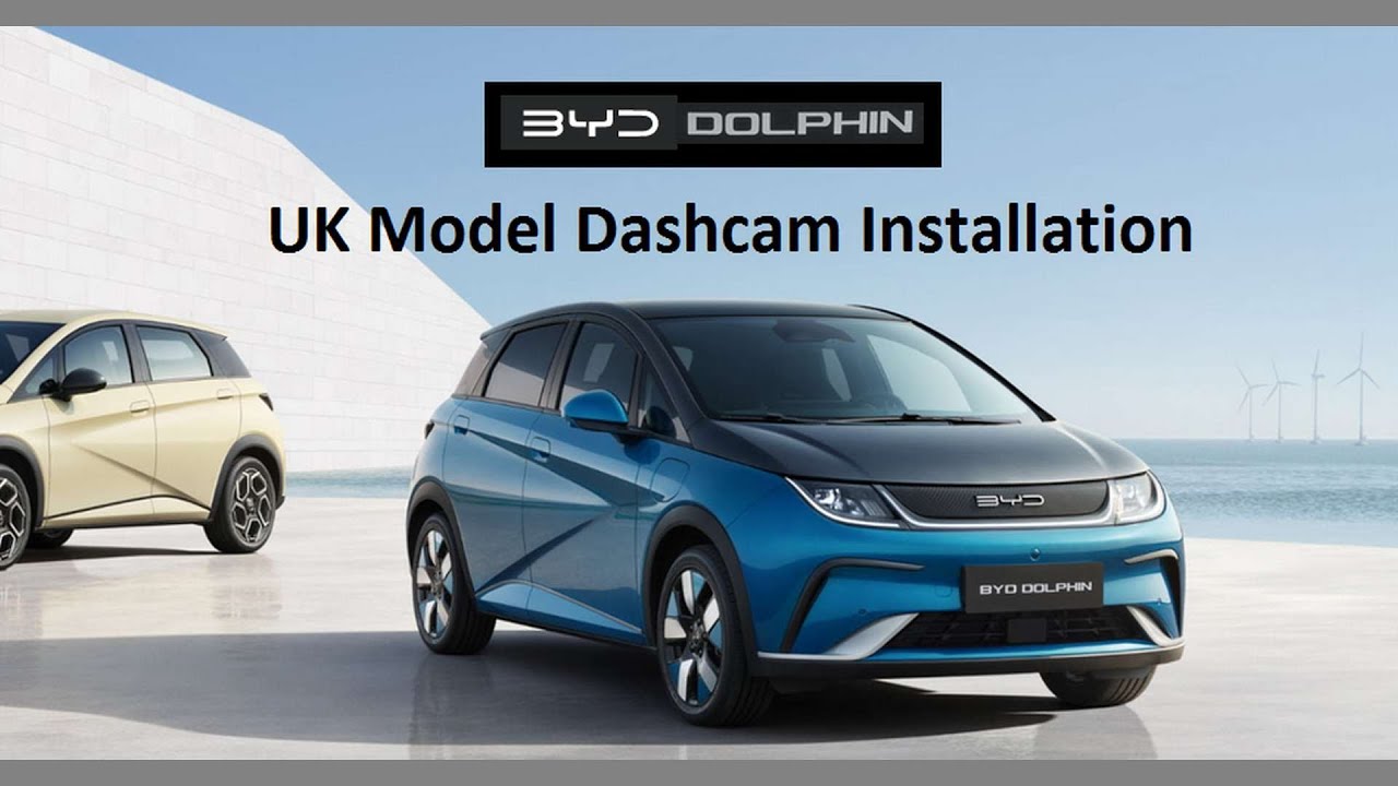 BYD Dolphin UK Integrated Dashcam Installation
