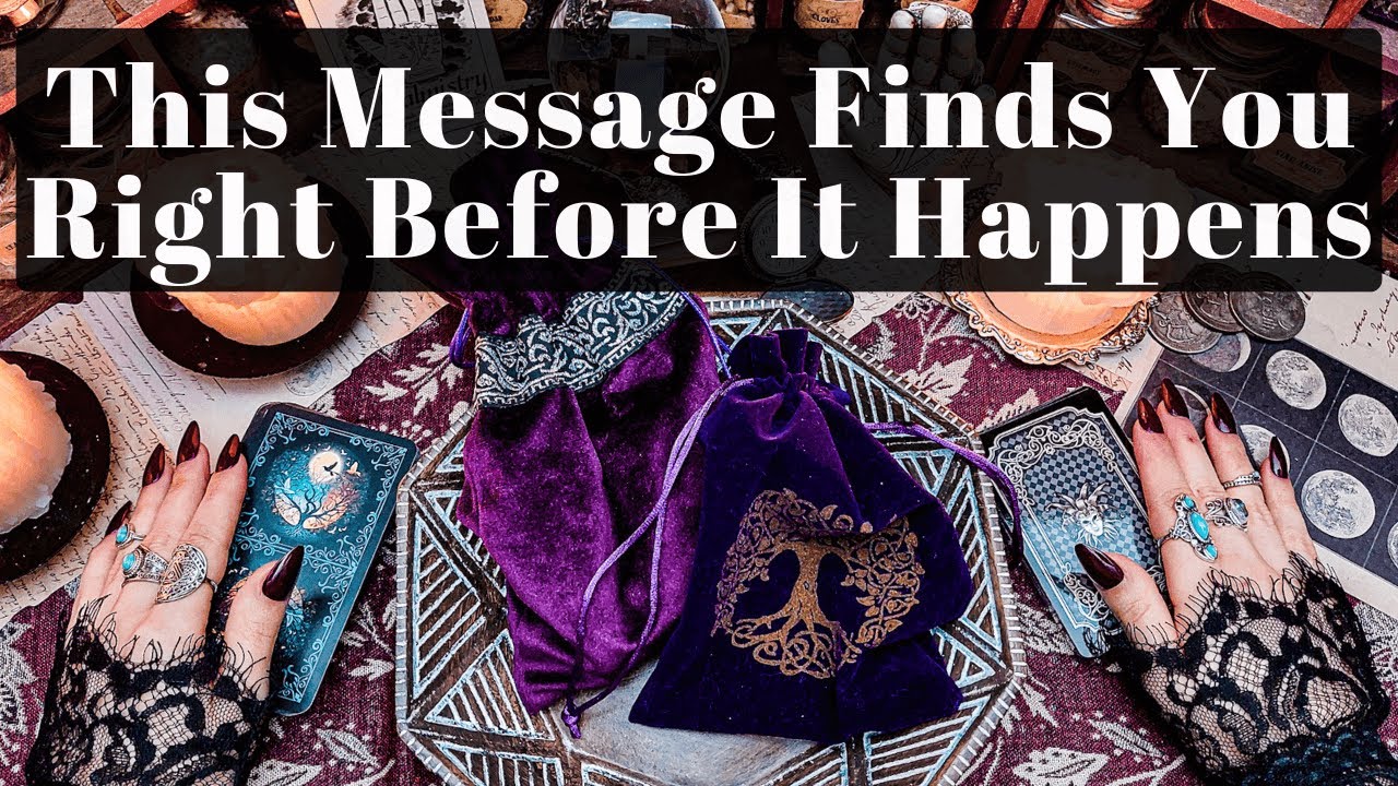 THIS MESSAGE FINDS YOU RIGHT BEFORE IT HAPPENS