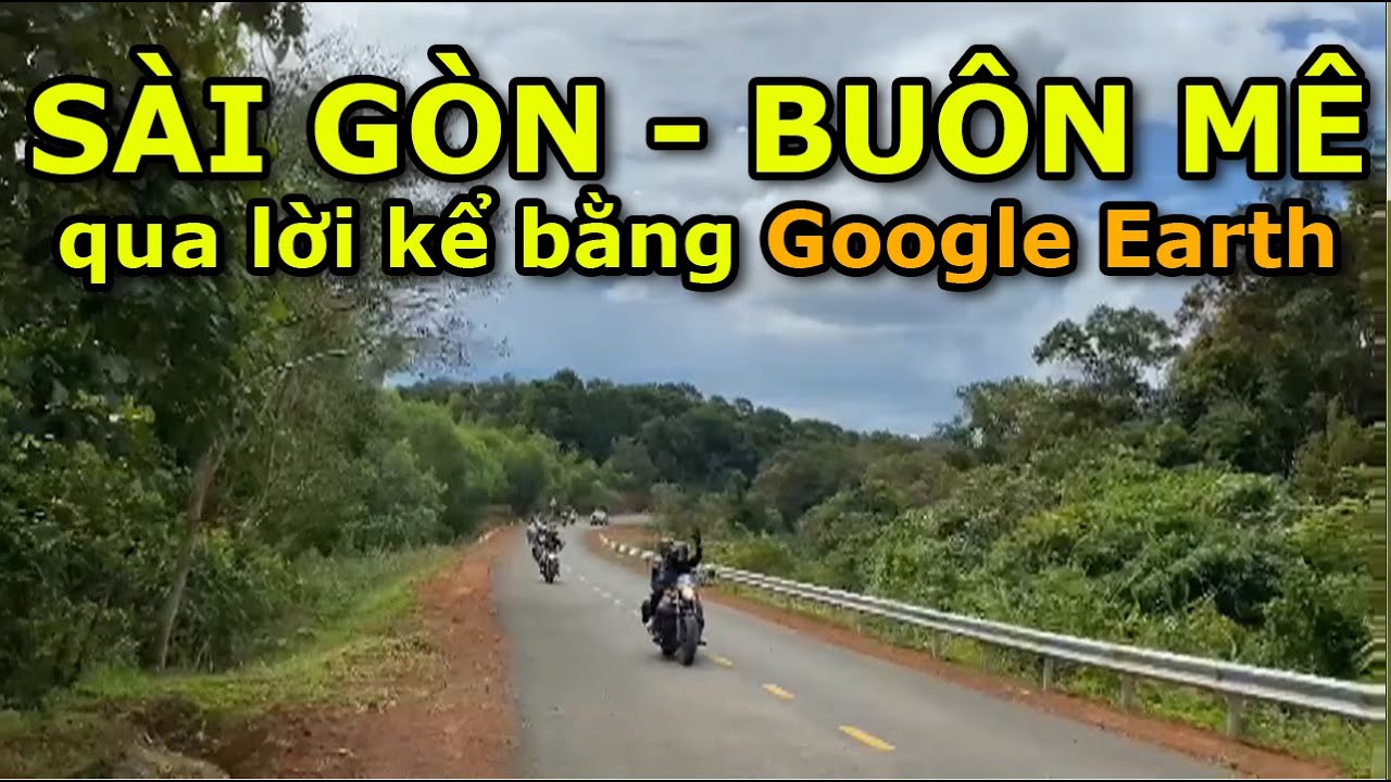 SÀI GÒN - BAN MÊ THUỘT qua lời kể bằng Google Earth