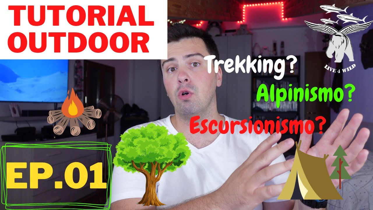 Tutorial Outdoor EP:01 - Le basi: differenze tra Escursionismo il Trekking e l'Alpinismo