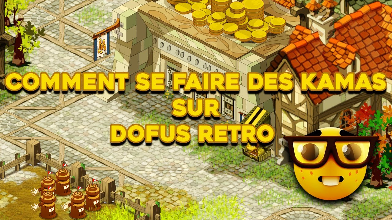 [DOFUS RETRO] COMMENT SE FAIRE DES KAMAS SUR DOFUS RETRO : EXPLICATION DE L'&Eacute;CONOMIE