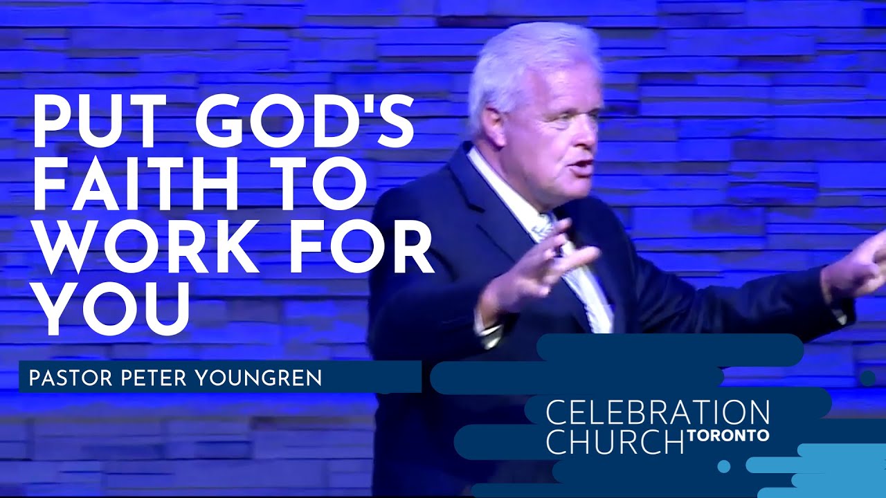 Put God's Faith to Work For You - Pastor Peter Youngren