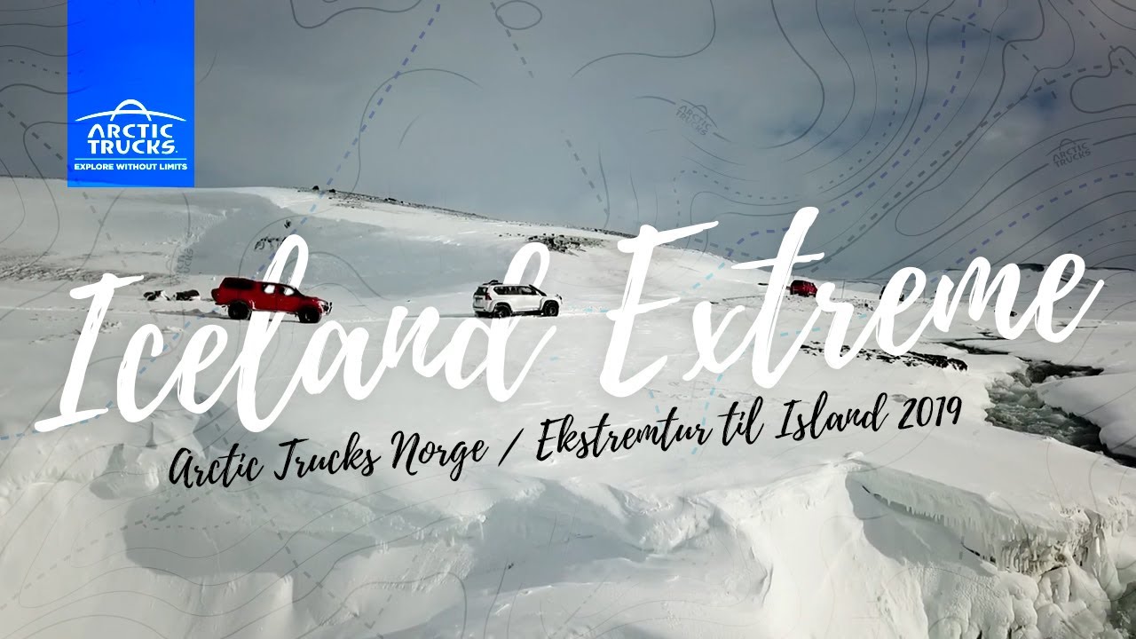 Arctic Trucks arrangerer Ekstremtur til Island 2019