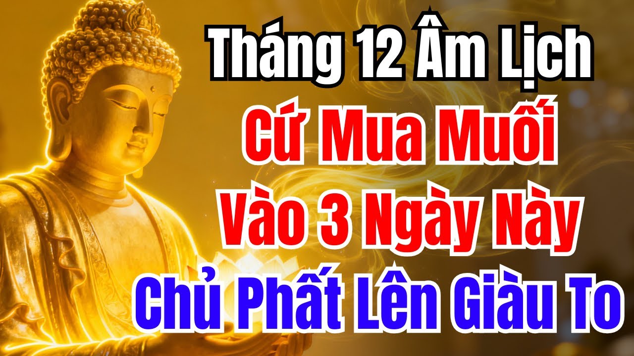 Tháng 12 Âm Lịch Mua Muối Đúng 3 Ngày Này, Tiền Bạc Ùa Về, Vận May Gõ Cửa | Phong Thủy Của Sư