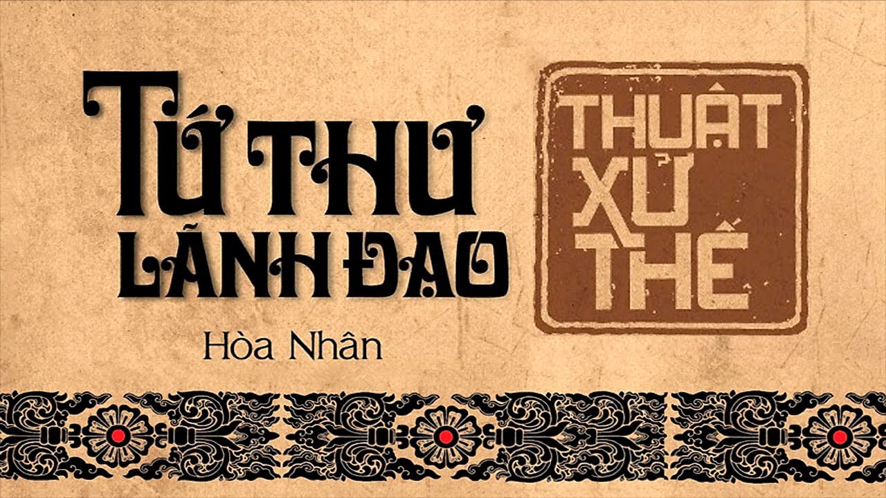 [S&aacute;ch N&oacute;i] Tứ Thư L&atilde;nh Đạo - Thuật Xử Thế - Chương 1 | H&ograve;a Nh&acirc;n #lanhdao