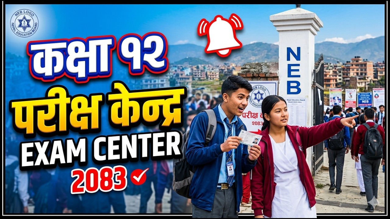 🚨 Breaking: NEB Grade 12 Exam Centers Published & Important Guidelines 2083 Start From Baishak 14