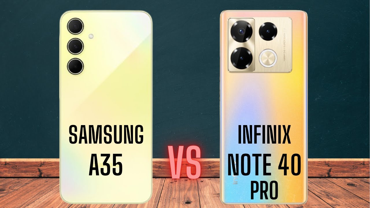 Samsung A35 vs Infinix Note 40 Pro