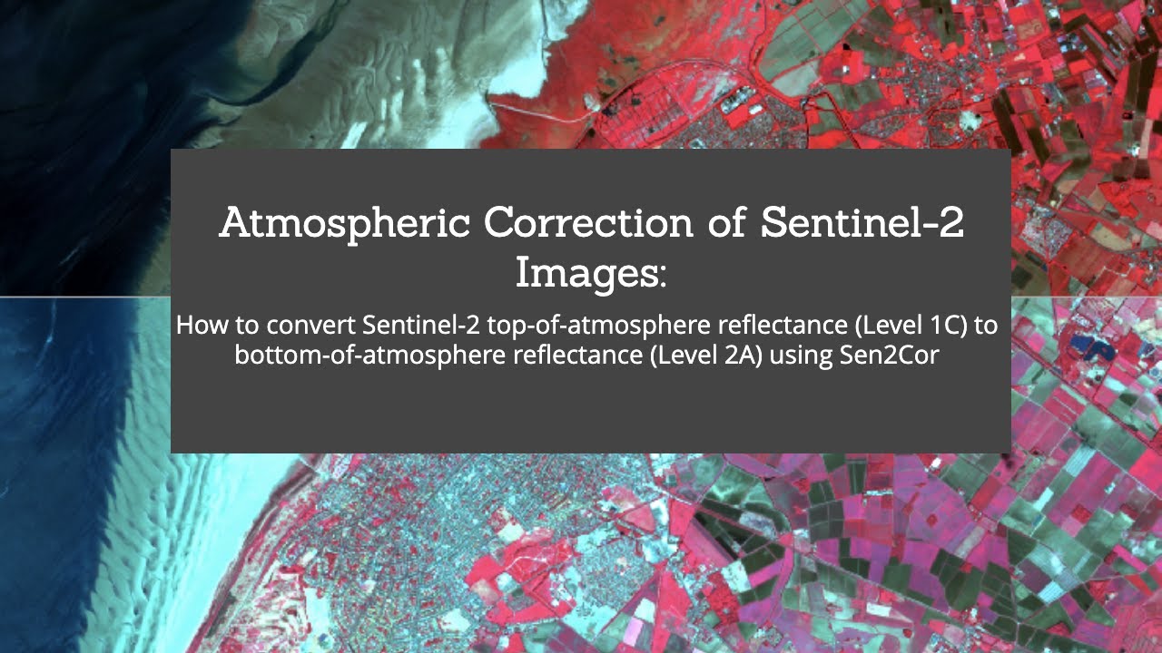Atmospheric Correction of Sentinel-2 Images Using Sen2Cor | Convert L1C (ToA) to L2A (BoA)